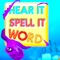 Listen to the word then Spell It