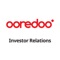 The Ooredoo Investor Relations app will keep you up-to-date with the latest share price data, stock exchange and press releases, IR calendar events and much more