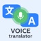 Voice Translator will help you understand any language in the world