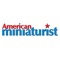 American Miniaturist is one of America's favorite mini magazines