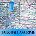 Talk Dallas Crime
