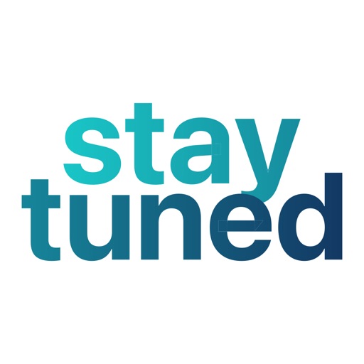 Stay Tuned