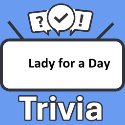 Lady for a Day Trivia