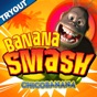 Banana Smash - TRYOUT app download