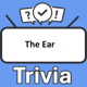 The Ear Trivia