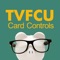 Enjoy easy and on-the-go management of your TVFCU credit card with the TVFCU Card Controls app