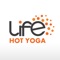 Download the Life Hot Yoga App today to plan and schedule your classes