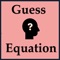 Guess the equation is a challenging math game