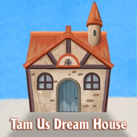 Tam Us Dream House