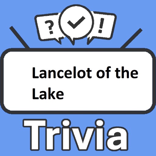 Lancelot of the Lake Trivia