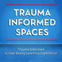 Trauma Informed Spaces