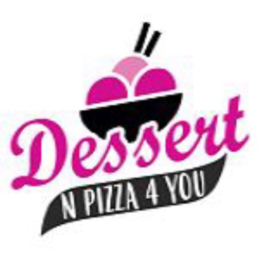 Desserts N Pizza 4 You