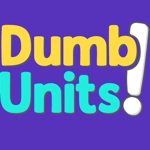 Dumb Units!