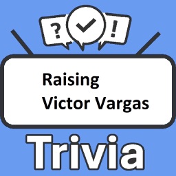 Raising Victor Vargas Trivia