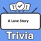 Become the "A Love Story Trivia" champion by putting your knowledge to the ultimate test
