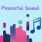 Peaceful Sound – Relax and Unwind with Calming Music