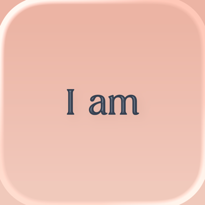 I am - Daily Affirmations