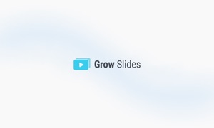 Grow Slides