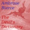 The Devil's Dictionary is a satirical dictionary written by American journalist and author Ambrose Bierce