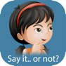 Get Say It... Or Not? for iOS, iPhone, iPad Aso Report