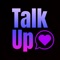 TalkUp is a first-of-its kind virtual conversation simulator that emulates real life first encounters with people that fit your preferences