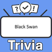 Black Swan Trivia