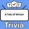 Become the "A Tale of Winter Trivia" champion by putting your knowledge to the ultimate test