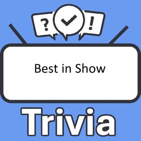 Best in Show Trivia