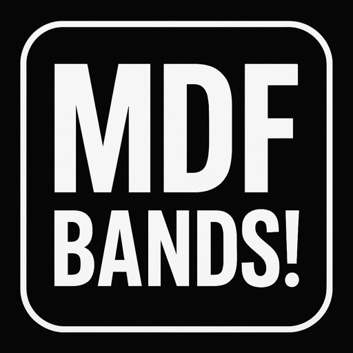 MDF Bands!