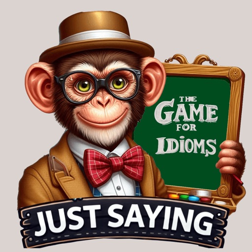 Just Saying - Idiom Edition