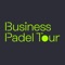 Business Padel Tour, la Liga de Pádel Interempresas Más exclusiva