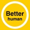 Welcome to the Better Human App