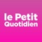 Le Petit Quotidien, le seul quotidien d'actualité au monde pour les 7-10 ans (CP-CM1)