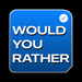 Would You Rather | Questions