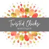 Twisted Chicks Boutique App Feedback
