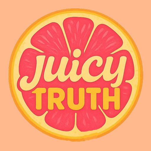 Truth or Juicy Truth