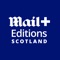 Enjoy quality journalism and engaging content with the Scottish Mail+ app, bringing you the digital edition of the Scottish Daily Mail and The Scottish Mail on Sunday delivered in a ‘newspaper format’ direct to your iPad and iPhone