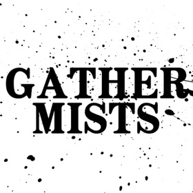 Gather Mists