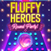 Fluffy Heroes: Round Party!