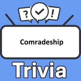 Comradeship Trivia