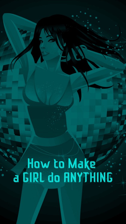 How to Make a Girl do ANYTHING