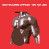 Bodybuilding Applied Big Fat Lies