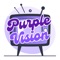 The all new Purple Vision app has been designed with your user experience in mind and we hope you love the new app as much as we do