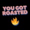 You Got Roasted – Upload a pic, pick a roast style, and get hilariously roasted by AI in seconds