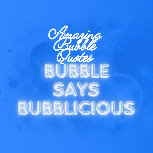 Bubble Says Bubblicious
