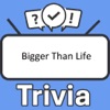 Bigger Than Life Trivia icon