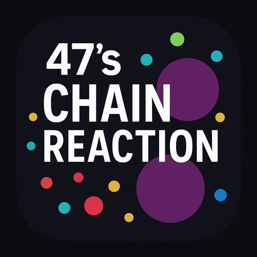 47's Chain Reaction
