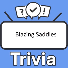 Blazing Saddles Trivia