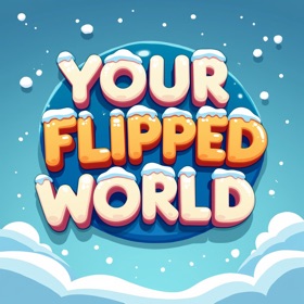 Your Flipped World