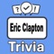 Become the "Eric Clapton Trivia" champion by putting your knowledge to the ultimate test